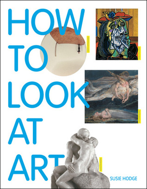How to Look at Art by Susie Hodge