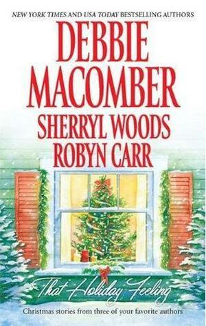 That Holiday Feeling by Sherryl Woods, Debbie Macomber, Robyn Carr