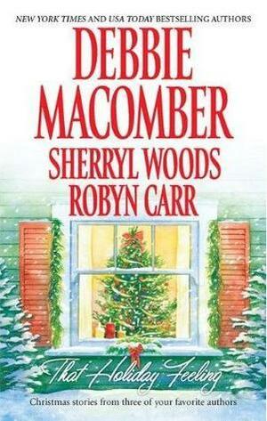 That Holiday Feeling by Robyn Carr, Debbie Macomber, Sherryl Woods