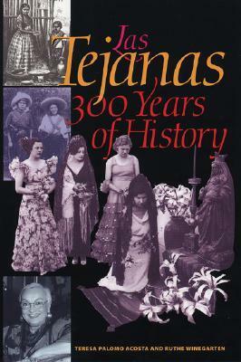 Las Tejanas: 300 Years of History by Teresa Palomo Acosta, Ruthe Winegarten