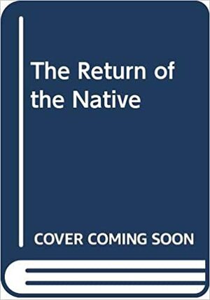 The Return of the Native by Thomas Hardy