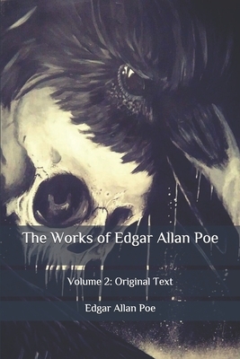 The Works of Edgar Allan Poe: Volume 2: Original Text by Edgar Allan Poe