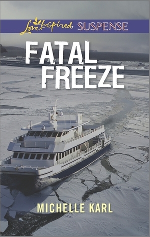 Fatal Freeze by Michelle Karl