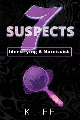 7 Suspects: Identifying A Narcissist by K. Lee