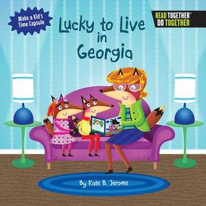 Lucky to Live in Georgia by Kate B. Jerome