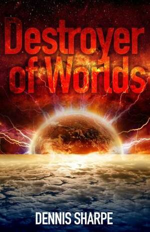 Destroyer of Worlds by Dennis Sharpe