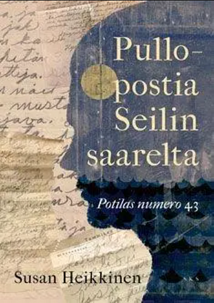 Pullopostia Seilin saarelta — Potilas numero 43 by Susan Heikkinen