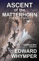 Ascent of the Matterhorn: &amp; The Forgotten Photographs by Edward Whymper