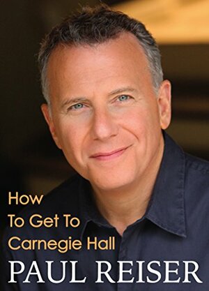 How To Get To Carnegie Hall by Paul Reiser