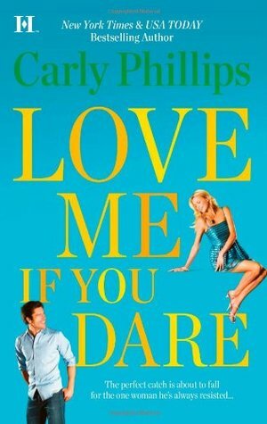 Love Me if You Dare by Carly Phillips