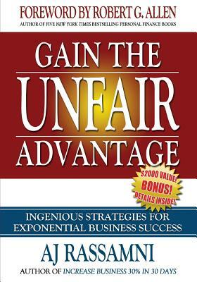 Gain The Unfair Advantage: Ingenious Strategies For Exponential Business Success by Brian Tracy, Jeffery Magee