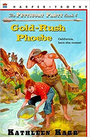 Gold-Rush Phoebe by Kathleen Karr, Sandy Kossin