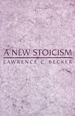 A New Stoicism by Lawrence C. Becker