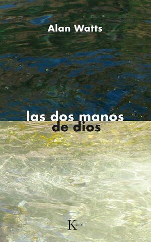 Las Dos Manos de Dios by Alan Watts