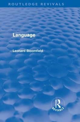 Language (Routledge Revivals) by Leonard Bloomfield