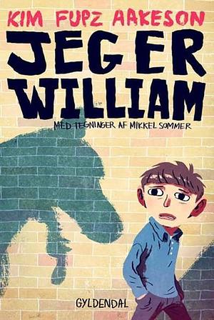 Jeg er William by Kim Fupz Aakeson