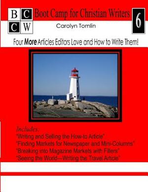 Four More Articles Editors Love and How to Write Them: Boot Camp for Christian Writers by Carolyn Tomlin