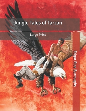 Jungle Tales of Tarzan: Large Print by Edgar Rice Burroughs