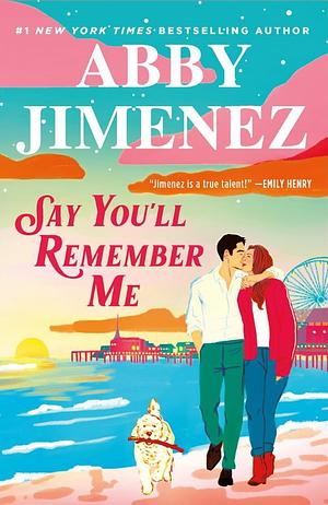 Say You'll Remember Me by Abby Jimenez