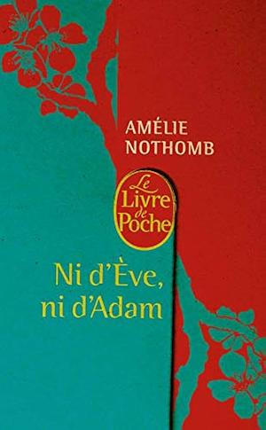 Ni d'Ève ni d'Adam by Amélie Nothomb