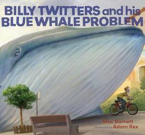 Billy Twitters and His Blue Whale Problem by Adam Rex, Mac Barnett