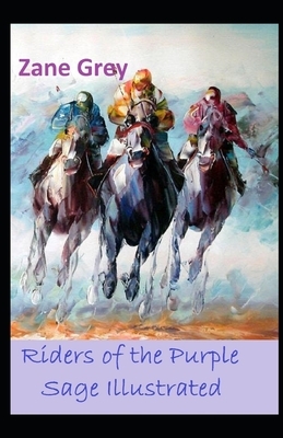 Riders of the Purple Sage Illustrated by Zane Grey