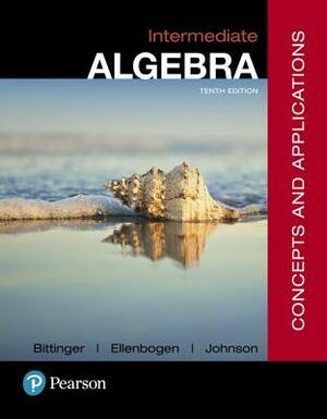 Intermediate Algebra: Concepts and Applications by David Ellenbogen, Barbara Johnson, Marvin Bittinger