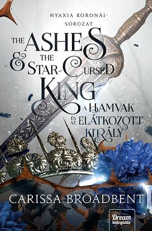 The Ashes and the Star-Cursed King by Carissa Broadbent