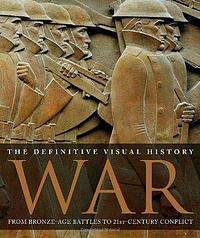 War: The Definitive Visual History by D.K. Publishing