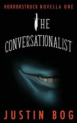 The Conversationalist: Horrorstruck Novella One by Justin Bog