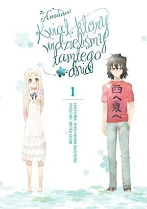 Anohana - Kwiat, który widzieliśmy tamtego dnia tom 1 by Mitsu Izumi