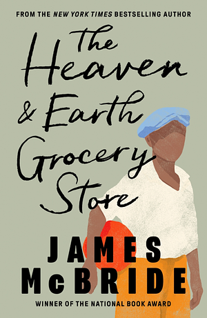 The Heaven & Earth Grocery Store by James McBride