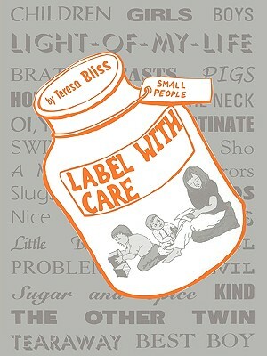Label with Care: A Book for Parents by Teresa Bliss