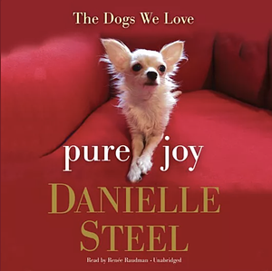 Pure Joy: The Dogs We Love by Danielle Steel