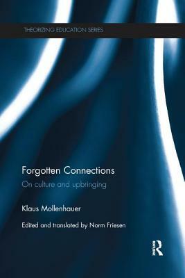 Forgotten Connections: On culture and upbringing by Klaus Mollenhauer