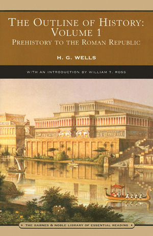 The Outline of History: Being a Plain History of Life and Mankind by William Ross, J.F. Horrabin, H.G. Wells