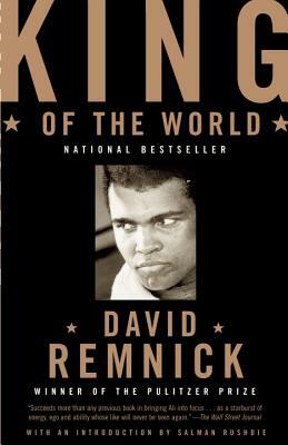 King of the World: Muhammed Ali and the Rise of an American Hero by David Remnick