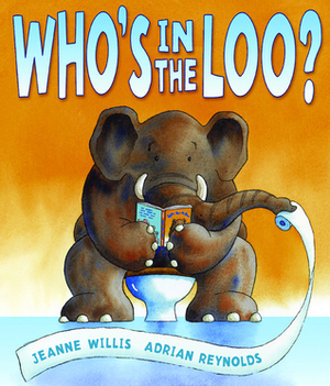 Who's in the Loo? by Jeanne Willis