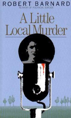 A Little Local Murder by Robert Barnard