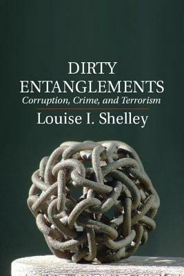 Dirty Entanglements by Louise I. Shelley