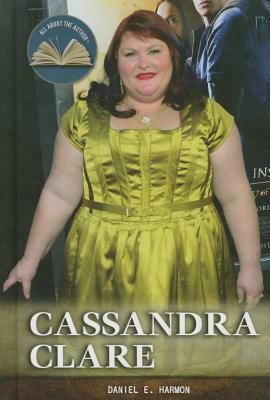 Cassandra Clare by Daniel E. Harmon