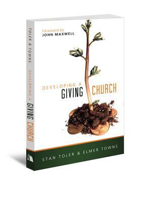 Developing a Giving Church by Elmer Town, Stan Toler