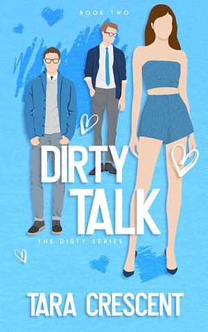 Dirty Talk by Tara Crescent