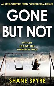 Gone But Not by Shane Spyre