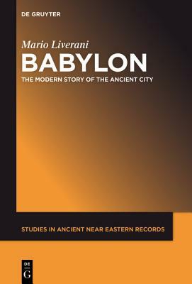 Imagining Babylon: The Modern Story of an Ancient City by Mario Liverani