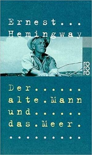 Der alte Mann und das Meer by Ernest Hemingway