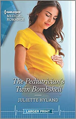 The Pediatrician's Twin Bombshell by Juliette Hyland