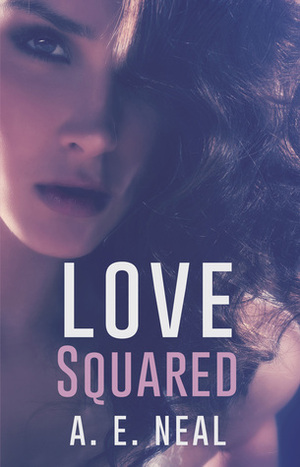 Love Squared by A.E. Neal