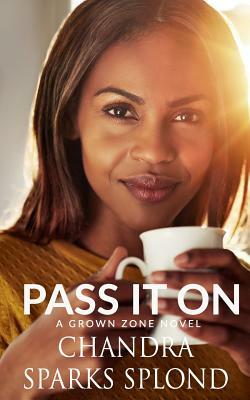 Pass It On by Chandra Sparks Taylor, Chandra Sparks Splond