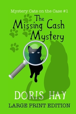 The Missing Cash Mystery: Large Print Edition by Doris Hay